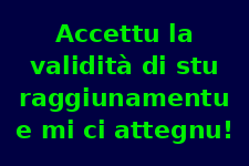 Accetto la validità di questo ragionamento e mi ci atterrò!