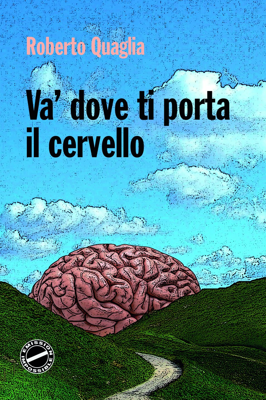 Va dove ti porta il cervello